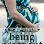 While being pregnant is certainly not easy there are a few things I miss about it. Click on the photo to read more...