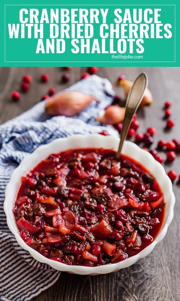 This Homemade Cranberry Sauce with Dried Cherries and Shallots recipe so easy to make and the best alternative to canned cranberries. Made with fresh cranberries is such a great addition to any Thanksgiving dinner and would also be great any other time of year over chicken or pork!