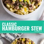 This Classic Hamburger Stew will transport your right back to the dinner table of your childhood and provide a simple and comforting go-to option for a quick and easy dinner recipe the whole family will love!