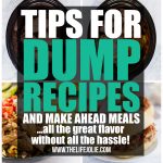 I'm excited to share some great tips, tricks and hacks for making preparing dump recipes and make ahead meals easier and more efficient! Check these out to make dinner preparation a breeze (plus tons of info about freezer cooking too!)